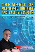 The Magic of Business and Sale in Multi-Network: All the Secrets of Network Marketing told by Juan Carlos Martin