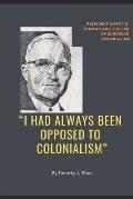 I Had Always Been Opposed to Colonialism: President Harry S. Truman and the End of European Colonialism