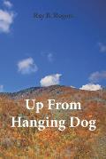 Up From Hanging Dog: (When you're born in Hanging Dog, the only way to go is up!)