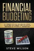 Financial Budgeting: A Comprehensive Beginners Guide to Learn the Simple and Effective Methods of Financial Budgeting