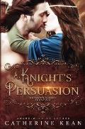 A Knight's Persuasion: Knight's Series Book 4