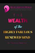 The Wealth of the Highly Fabulous Renewed Mind