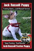 Jack Russell Puppy Training Book for Jack Russell Terriers By BoneUP DOG Training: Are You Ready to Bone Up? Easy Training * Fast Results Jack Russell