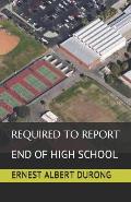 Required to Report: End of High School