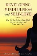 Developing Mindfulness and Self-Love: How You Can Declutter Your Mind, Improve Self-Esteem, and Create Inner Peace Right Now