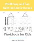 2500 Easy and Fun Subtraction Exercises Workbook for Kids: Learning Math Subtraction Drills Book for Kindergarten, 1st,2nd and 3rd Grade Student, Begi