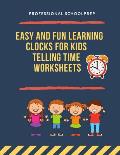 Easy and Fun Learning Clocks for Kids Telling Time Worksheets: Teaching math children, 1st, 2nd, 3rd, 4th grade student to tell time clock with 900 ex