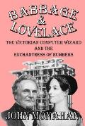 Babbage & Lovelace: The Victorian Computer Wizard and the Enchantress of Numbers