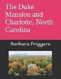 The Duke Mansion and Charlotte, North Carolina