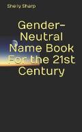 Gender-Neutral Name Book For the 21st Century