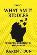 Karen's What Am I? Riddles: The Challenging Riddle Book That Will Arouse Brain Cells
