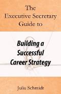 The Executive Secretary Guide to Building a Successful Career Strategy
