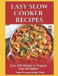 Easy Slow Cooker Recipes: Over 200 Simple to Prepare One Pot Meals