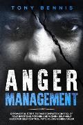 Anger Management: 13 Powerful Steps to Take Complete Control of Your Emotions, For Men and Women, Self-Help Guide for Self Control, Psyc