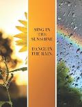 Sing in the Sunshine Dance in the Rain
