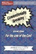 Conventionally Speaking: Book One: For the Love of the Con
