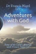 Adventures with God: Some of the Lord's Dealings with Francis Nigel Lee