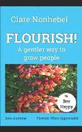 Flourish!: A gentler way to grow people