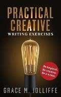 Practical Creative Writing Exercises: How to Write and Be Creative