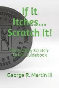 If it Itches... Scratch It!: The Lottery Scratch-Ticket Guidebook