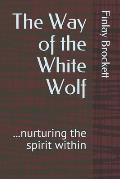 The Way of the White Wolf: ...nurturing the spirit within