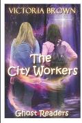 The City Workers: Ghost Readers