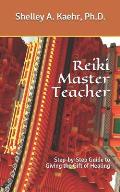 Reiki Master Teacher: Step-by-Step Guide to Giving the Gift of Healing