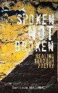 Spoken not Broken: Healing through Poetry