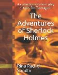 The Adventures of Sherlock Holmes: A collection of short play scripts for Teens