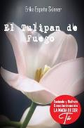 El tulipan de fuego: Un b?lsamo de amor para todo coraz?n humano