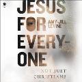 Jesus for Everyone: Not Just Christians