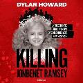 Killing Jonben?t Ramsey: Dylan Howard and a 10-Year Investigation