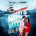 Fatal Voyage: The Mysterious Death of Natalie Wood