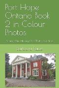 Port Hope Ontario Book 2 in Colour Photos: Saving Our History One Photo at a Time