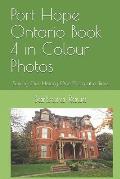 Port Hope Ontario Book 4 in Colour Photos: Saving Our History One Photo at a Time