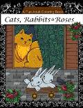 Cats Rabbits & Roses Coloring Book: Adult Coloring Book