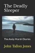 The Deadly Sleeper: The Andy Marsh Diaries