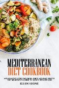 Mediterranean Diet Cookbook: The Beginner's Guide to Quick Weight Loss and Healthy Living Delicious, Quick and Easy Recipes