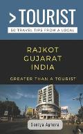 Greater Than a Tourist- Rajkot Gujarat India: 50 Travel Tips from a Local