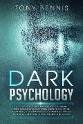 Dark Psychology: A Powerful Guide to Learn Persuasion, Psychological Warfare, Deception, Mind Control, Negotiation, NLP, Human Behavior
