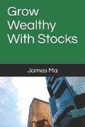 Grow Wealthy With Stocks