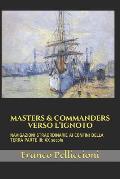 Masters & Commanders Verso l'Ignoto: NAVIGAZIONI STRAORDINARIE AI CONFINI DELLA TERRA PARTE III: XX secolo