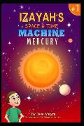 Izayah's Space and Time Machine: Mercury