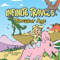 Infinite Travels - Dinosaur Age (Volume 5): Travel Activity Books for Kids 9-12 Children Activity Books Time Travel Book Series