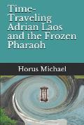 Time-Traveling Adrian Laos and the Frozen Pharaoh