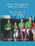 A Tour Through the Bible Workbook The Books of the Bible: The Books of the Bible