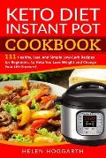 Keto Diet Instant Pot Cookbook: 111 Healthy, Fast, and Simple Low-Carb Recipes for Beginners, to Help You Lose Weight and Change Your Life Forever! Ke