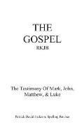 The Gospel-Rkjb: The Testimony of Mark, John, Matthew, & Luke