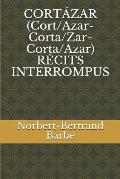 CORT?ZAR (Cort/Azar-Corta/Zar-Corta/Azar) R?CITS INTERROMPUS