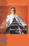 Can You See ME Now? Called To S.O.A.R.: Serve Others And Rise! Ambassador L. F. Craig